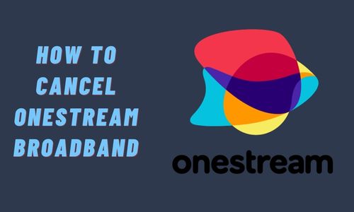 How to Cancel Onestream Broadband