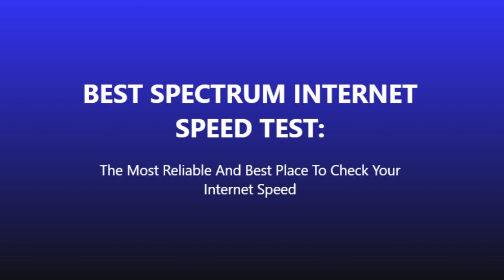 BEST SPECTRUM INTERNET SPEED TEST